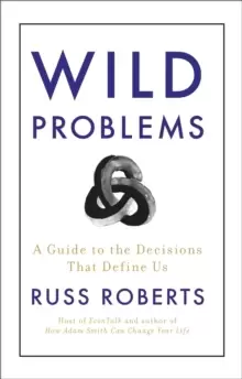 Image of Wild Problems : A Guide to the Decisions That Define Us