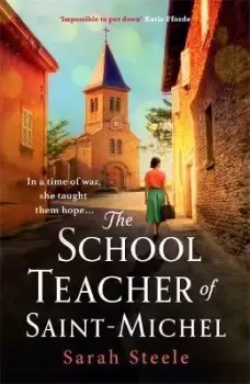 Image of The Schoolteacher of Saint-Michel: inspired by real by Sarah Steele
