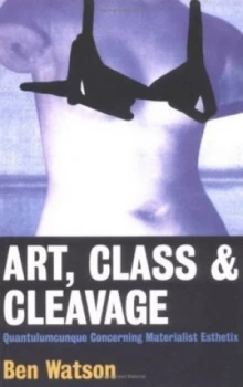 Image of Art Class and Cleavage by Ben Watson Paperback