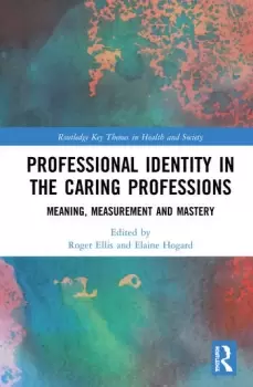 Image of Professional Identity in the Caring ProfessionsMeaning Measurement and Mastery