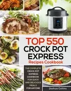 Image of top 550 crock pot express recipes cookbook the complete crock pot express c