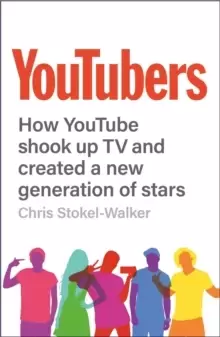 Image of YouTubers : How YouTube Shook Up TV and Created a New Generation of Stars