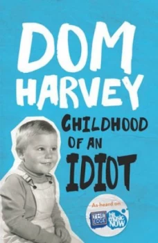 Image of Childhood of an Idiot by Dom Harvey Paperback