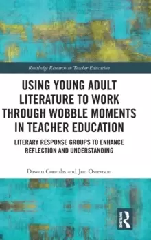 Image of Using Young Adult Literature to Work through Wobble Moments in Teacher Education : Literary Response Groups to Enhance Reflection and Understanding