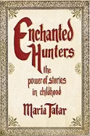 Image of enchanted hunters the power of stories in childhood