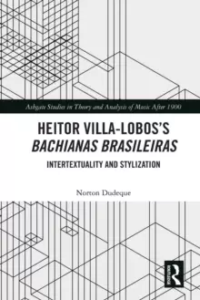 Image of Heitor Villa-Lobos's Bachianas Brasileiras : Intertextuality and Stylization