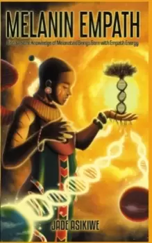 Image of The Melanin Empath : Discover the Knowledge of Melanated Beings Born With Empath Energy