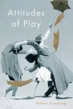 Image of Attitudes of Play by Gabor Csepregi