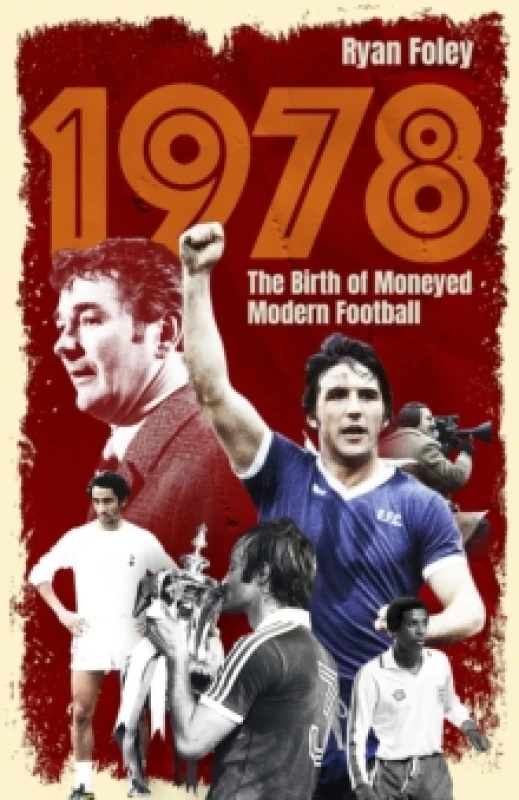 Image of 1978 : The Birth of Moneyed Modern Football Paperback / softback
