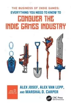 Image of The Business of Indie GamesEverything You Need to Know to Conquer the Indie Games Industry