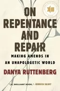 Image of on repentance and repair making amends in an unapologetic world
