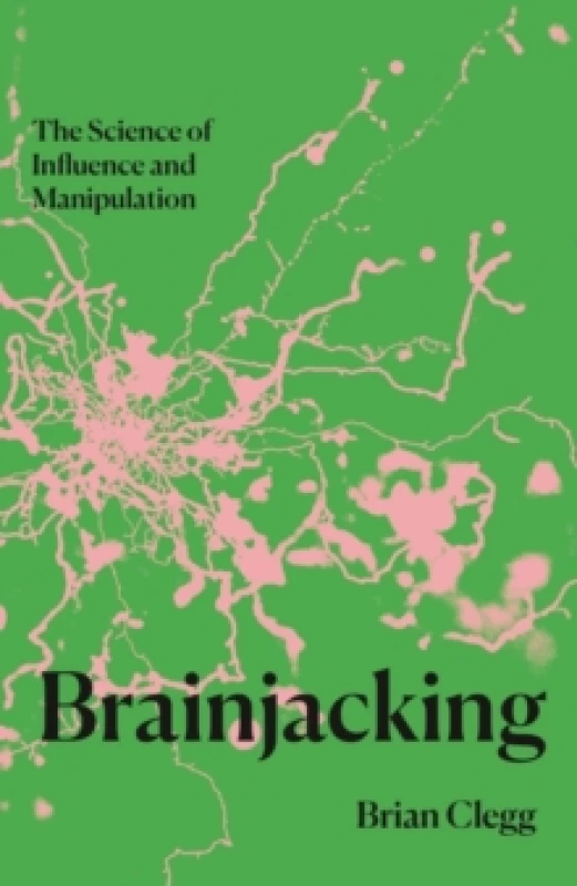 Image of Brainjacking : The Science of Influence and Manipulation Hardback