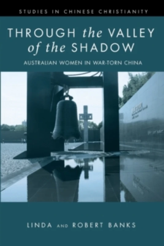 Image of Through the Valley of the Shadow : The Flower Mountain Quartet, Volume 4: Australian Women in War-Torn China Paperback / softback