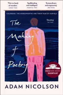 Image of The Making of Poetry : Coleridge, the Wordsworths and Their Year of Marvels