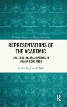 Image of Representations of the Academic : Challenging Assumptions in Higher Education