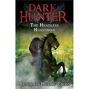 Image of The Headless Huntsman (Dark Hunter 8) by Benjamin Hulme-Cross (Paperback, 2015)