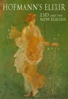 Image of Hofmanns Elixir : LSD and the New Eleusis