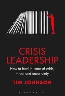 Image of Crisis Leadership : How to lead in times of crisis, threat and uncertainty