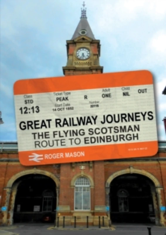 Image of Great Railway Journeys: The Flying Scotsman Route to Edinburgh Paperback / softback