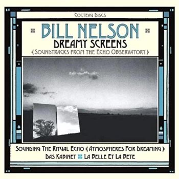 image of Bill Nelson - Dreamy Screens CD