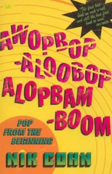 Image of Awopbopaloobop Alopbamboom by Nik Cohn Paperback