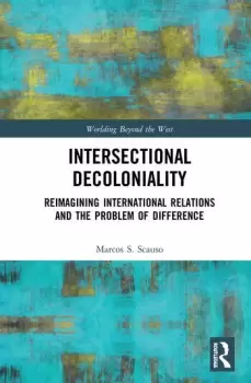 Image of Intersectional DecolonialityReimagining International Relations and the Problem of Difference