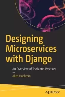 Image of Designing Microservices with Django : An Overview of Tools and Practices