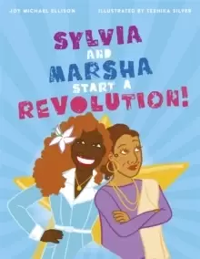 Image of Sylvia and Marsha Start a Revolution! : The Story of the TRANS Women of Color Who Made Lgbtq+ History