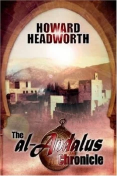 Image of The Al-Andalus Chronicle by Howard Headworth Paperback