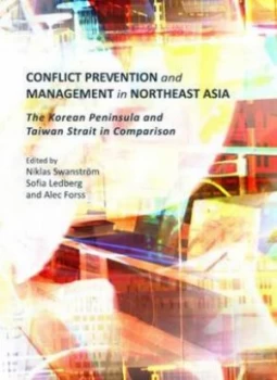 Image of Conflict Prevention and Management in Northeast Asia by Niklas Swanstrm and Sofia K Ledberg and Alec Forss Hardback