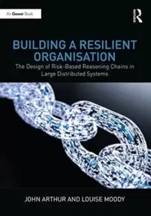 Image of Building a Resilient Organisation : The Design of Risk-Based Reasoning Chains in Large Distributed Systems