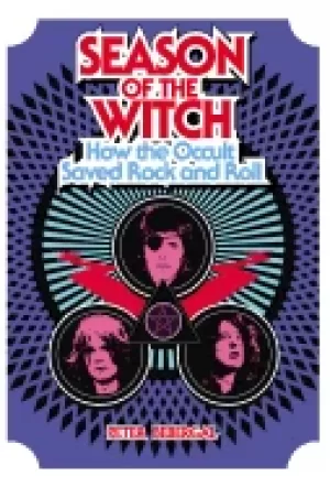 Image of season of the witch how the occult saved rock and roll