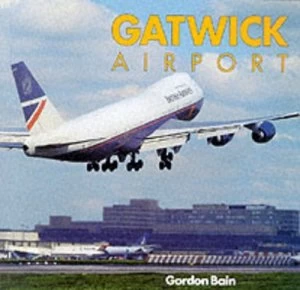 Image of Gatwick Airport by Gordon Bain Paperback