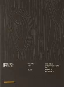 Image of Material Matters 01: Wood : Creative interpretations of common materials
