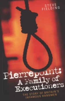 Image of Pierrepoint - a Family of Executioners by Steve Fielding Paperback