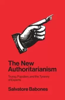 Image of The New Authoritarianism : Trump, Populism, and the Tyranny of Experts