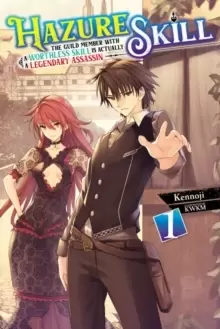 Image of Hazure Skill: The Guild Member with a Worthless Skill Is Actually a Legendary Assassin, Vol. 1 (LN)