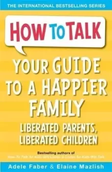 Image of Your guide to a happier family by Adele Faber