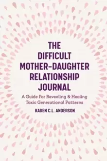 Image of The Difficult Mother-Daughter Relationship Journal