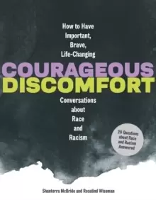 Image of Courageous Discomfort : How to Have Important, Brave, Life-Changing Conversations about Race and Racism