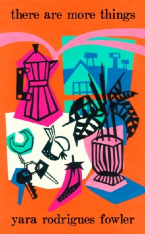 Image of there are more things. Hardback. By Yara Rodrigues Fowler Books