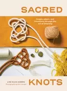 Image of sacred knots create adorn and transform through the art of knotting