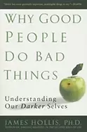 Image of why good people do bad things understanding our darker selves
