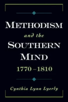 Image of Methodism and the Southern Mind 1770-1810 by Cynthia Lynn Lyerly Book