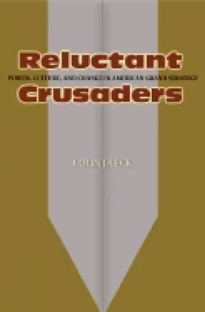 Image of reluctant crusaders power culture and change in american grand strategy