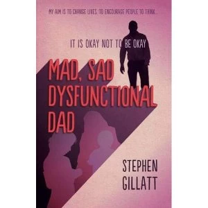 Image of Mad, Sad, Dysfunctional Dad Paperback / softback 2019