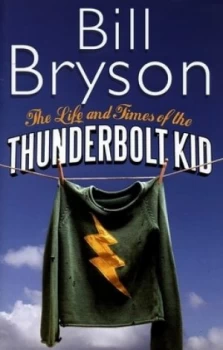 Image of The Life and Times of the Thunderbolt Kid by Bill Bryson Hardback