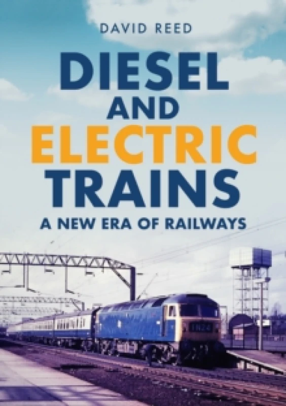 Image of Diesel and Electric Trains : A New Era of Railways Paperback / softback