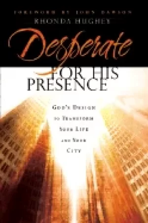 Image of desperate for his presence gods design to transform your life and your city