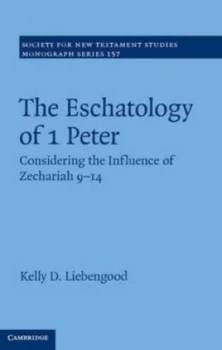 Image of The Eschatology of 1 Peter by Kelly D. Liebengood Hardback